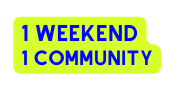 1 weekend 1 community